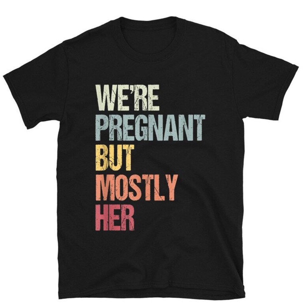 We’re Pregnant But Mostly Her Shirt, Mother Element Shirt, Mom Shirt, Father Tee